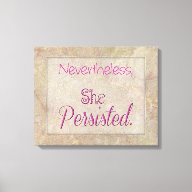 Nevertheless She Persisted Canvas Print (Front)