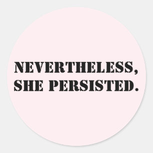 Nevertheless, she persisted classic round sticker