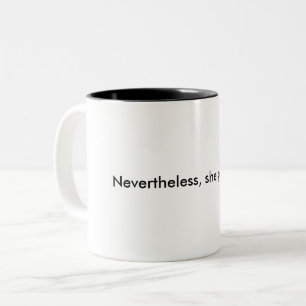 Nevertheless, she persisted coffee mug