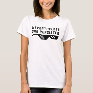 Nevertheless She Persisted Deal With It Feminist T-Shirt