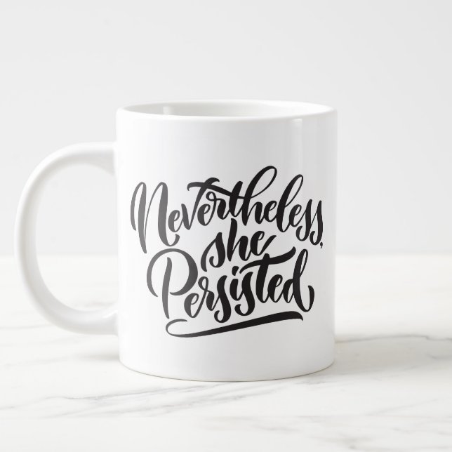 Nevertheless, She Persisted Double-Sided Jumbo Mug (Left)