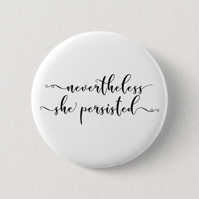 "Nevertheless, She Persisted" Elegant Script 6 Cm Round Badge (Front)