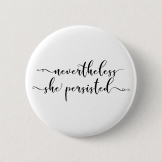 "Nevertheless, She Persisted" Elegant Script 6 Cm Round Badge