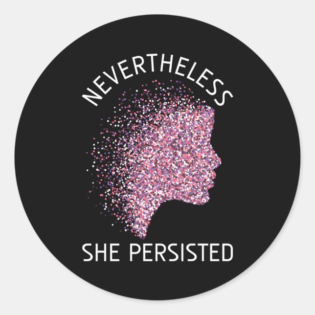 Nevertheless She Persisted Feminism Feminist Classic Round Sticker (Front)
