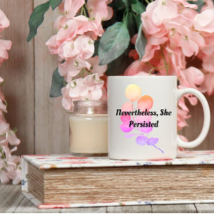 Nevertheless, She Persisted   floral quote  Coffee Mug