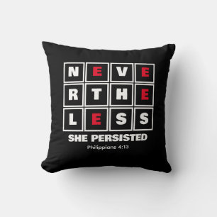 NEVERTHELESS SHE PERSISTED Inspirational Christian Cushion