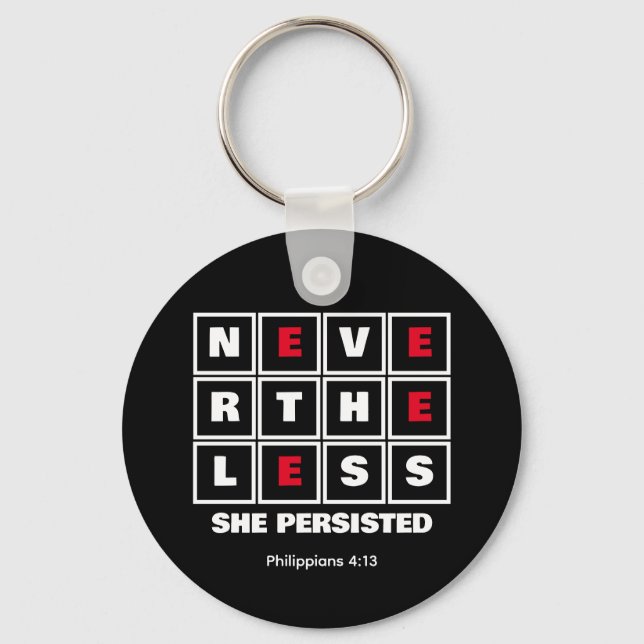 NEVERTHELESS SHE PERSISTED Inspirational Christian Key Ring (Front)