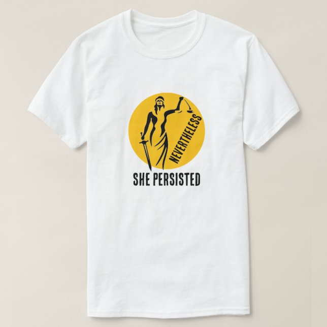 "Nevertheless, She Persisted" & Lady Justice T-Shirt (Design Front)
