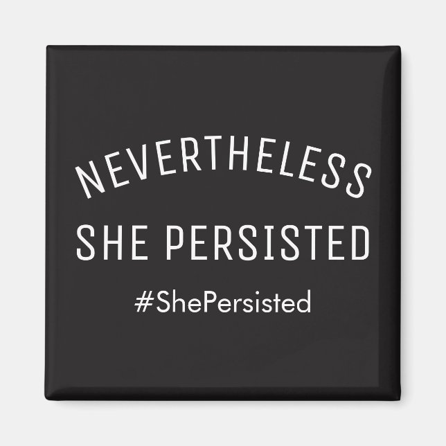 Nevertheless She Persisted Modern Bold Black Magnet (Front)