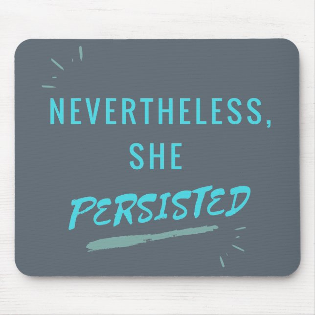 Nevertheless, She Persisted Mouse Mat (Front)
