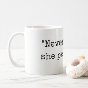 "Nevertheless, she persisted" Mug or cup