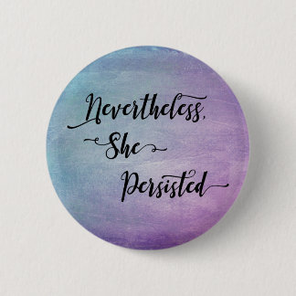 "Nevertheless, She Persisted" over Colourful 6 Cm Round Badge