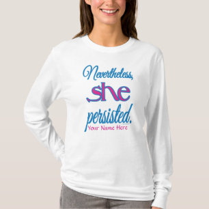 Nevertheless She Persisted Personalised Name T-Shirt