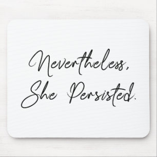 "Nevertheless, She Persisted" Pretty Quote Mouse Mat