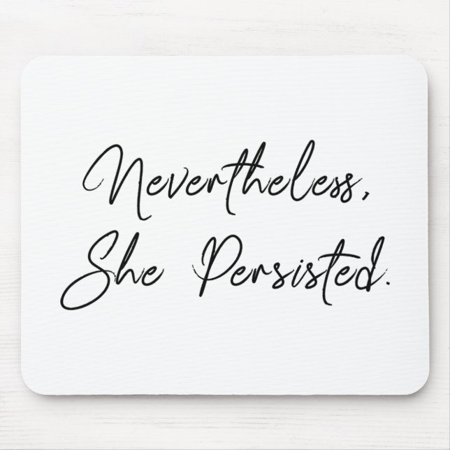 "Nevertheless, She Persisted" Pretty Quote Mouse Mat (Front)