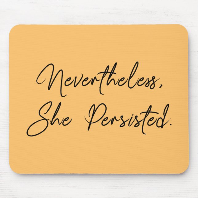 "Nevertheless, She Persisted" Pretty Type Mouse Mat (Front)