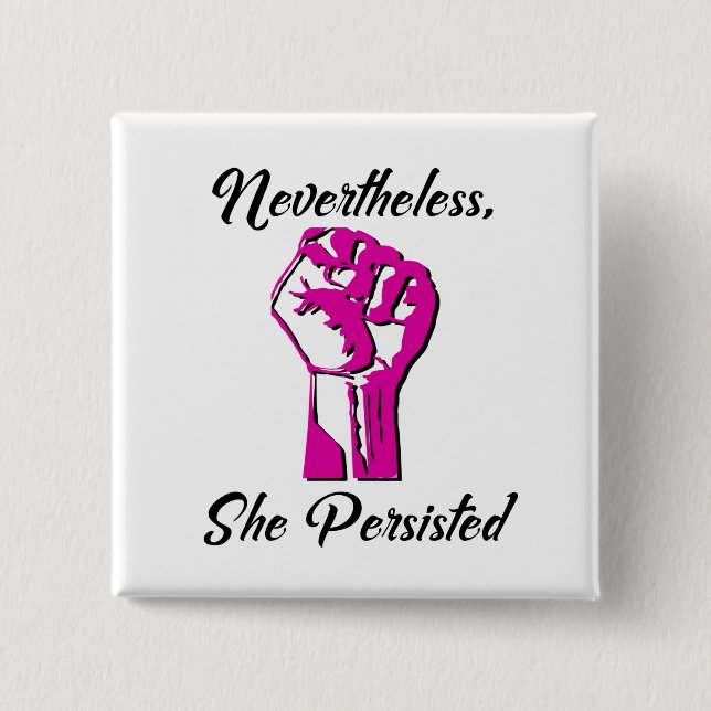 Nevertheless She Persisted Protest Resist Button (Front)