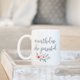 Nevertheless She Persisted Quote Coffee Mug