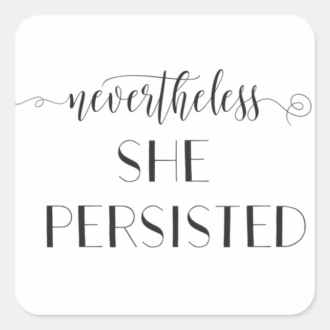 Nevertheless She Persisted Quote Square Sticker (Front)