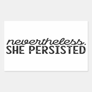 Nevertheless, She Persisted Rectangular Sticker