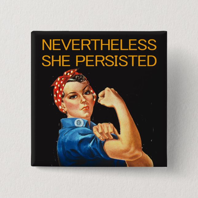 Nevertheless, She Persisted. Rosie the Riveter. 15 Cm Square Badge (Front)