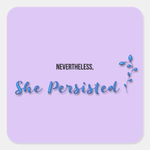 Nevertheless She Persisted Square Sticker