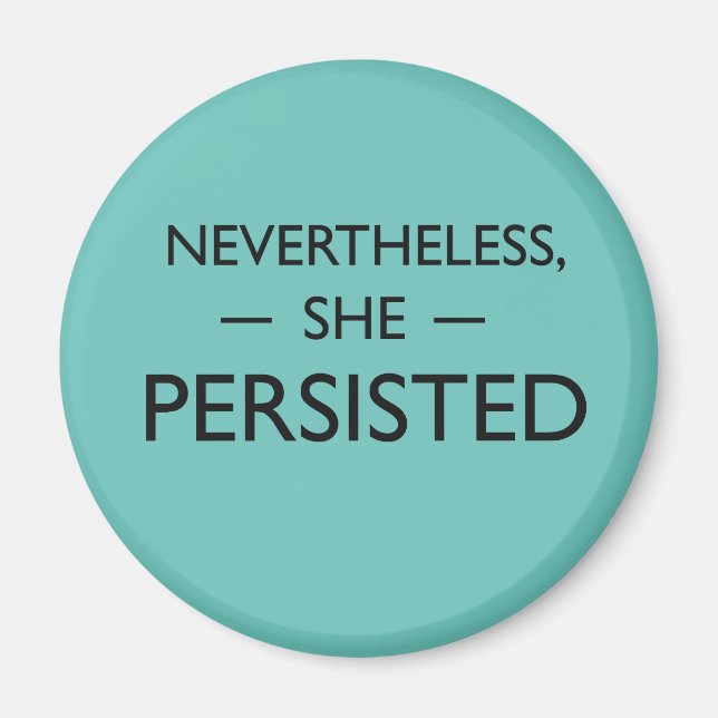 Nevertheless she persisted statement magnet (Front)