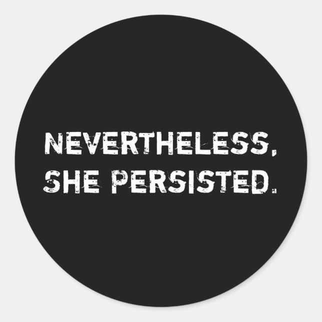 Nevertheless, She Persisted. Sticker (Front)