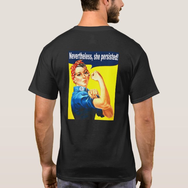 Nevertheless She Persisted Strong Women Rosie Rive T-Shirt (Back)