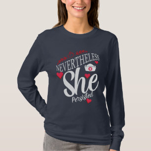 Nevertheless She Persisted T-Shirt