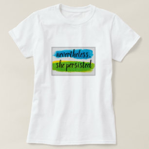 nevertheless, she persisted T-Shirt