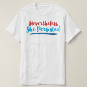 Nevertheless She Persisted T-Shirt