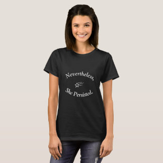 Nevertheless, She Persisted. T-Shirt
