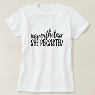 Nevertheless She Persisted T-Shirt