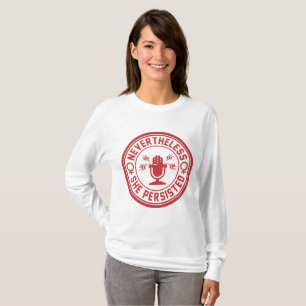 NEVERTHELESS SHE PERSISTED T-Shirt
