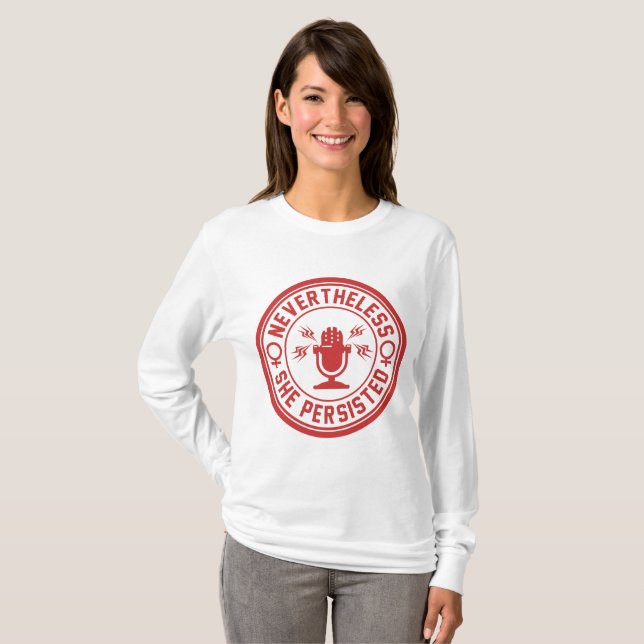 NEVERTHELESS SHE PERSISTED T-Shirt (Front Full)