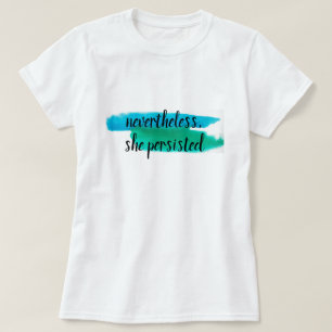 nevertheless, she persisted T-Shirt