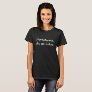 Nevertheless she persisted T-Shirt
