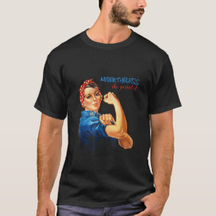 Nevertheless She Persisted T Shirt Rosie the Rivet