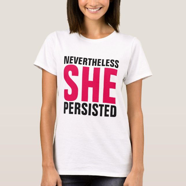 NEVERTHELESS SHE PERSISTED T-Shirts (Front)