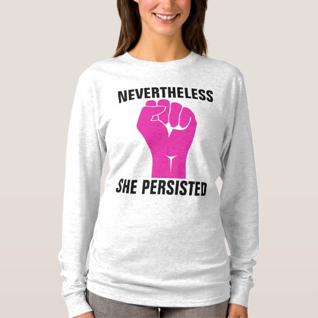 NEVERTHELESS SHE PERSISTED T-Shirts (Front)