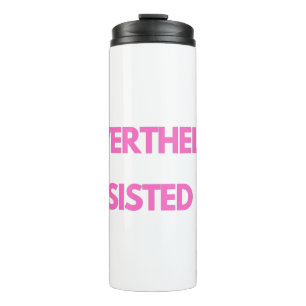 Nevertheless She Persisted Thermal Tumbler