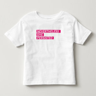 Nevertheless, She Persisted Toddler T-Shirt
