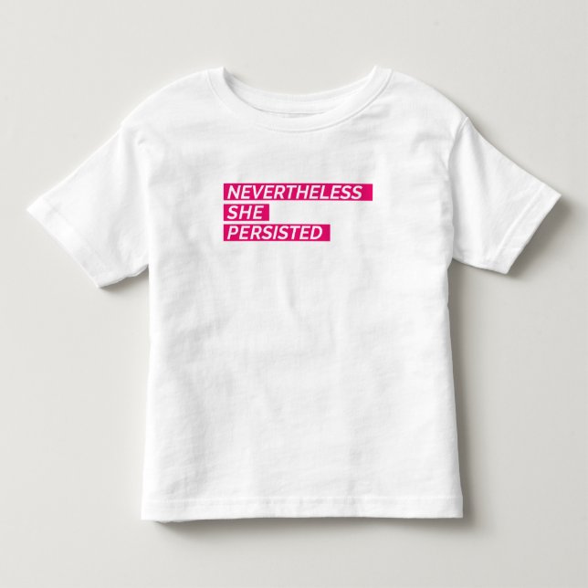 Nevertheless, She Persisted Toddler T-Shirt (Front)