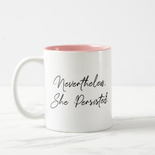 "Nevertheless, She Persisted" Typography Quote Two-Tone Coffee Mug