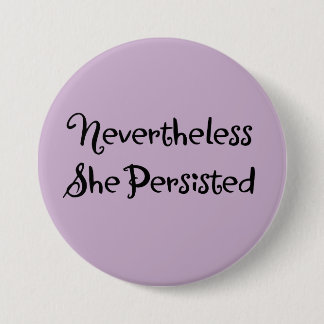 Nevertheless She Persisted Typograpy Art 7.5 Cm Round Badge