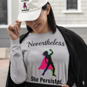Nevertheless She Persisted Woman Power Long Sleeve T-Shirt