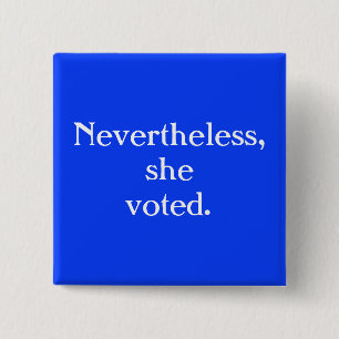 Nevertheless, she voted - Voter Button