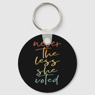 Nevertheless She Voted Women Vote Feminist Key Ring