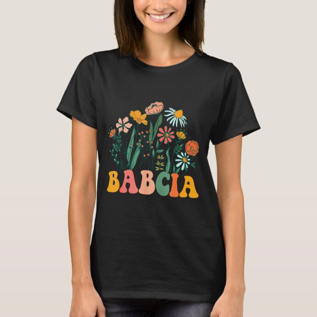 New Babcia Wildflower First Birthday &amp; Baby Sh T-Shirt (Front)